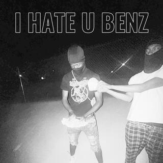 I HATE U BENZ