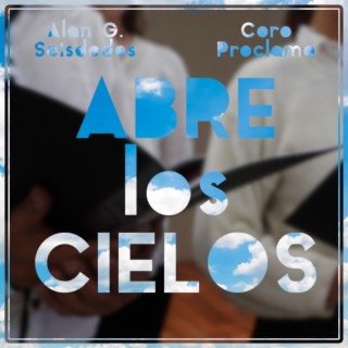 Abre los cielos ft. Coro Proclama lyrics | Boomplay Music