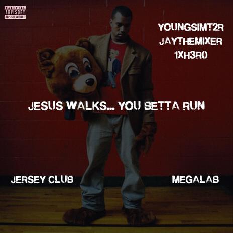 JESUS WALKS YOU BETTER RUN ft. JAYTHEMIXER & 1XH3R0