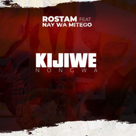 Kijiwe Nongwa ft. Nay Wa Mitego | Boomplay Music