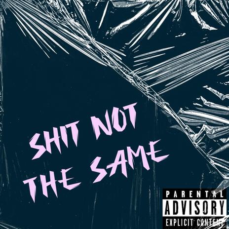 Shit not the same | Boomplay Music