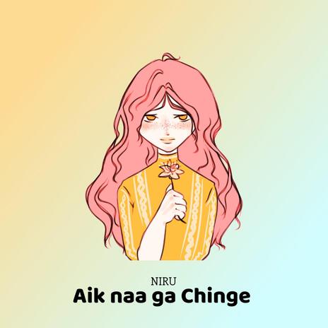 Aik naa ga Chinge | Boomplay Music