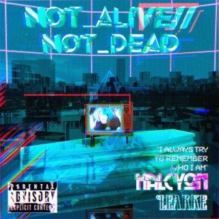 NOT_ALIVE//NOT_DEAD