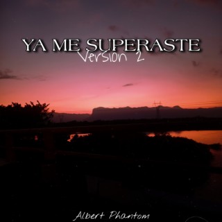 YA ME SUPERASTE (Versión 2)