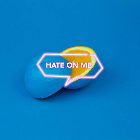 HATE ON ME | Boomplay Music