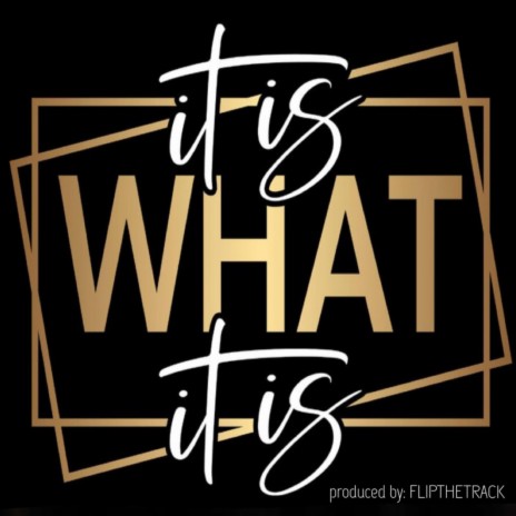 It Is What It Is | Boomplay Music