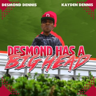 Desmond Has a Big Head