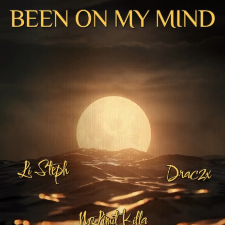 Been On My Mind ft. Li Steph & Drac2x | Boomplay Music