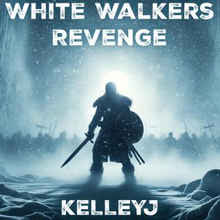 WHITE WALKERS REVENGE