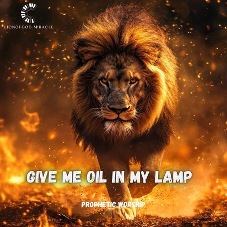 Give me oil in my lamp | Boomplay Music