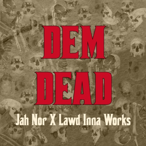 Dem Dead ft. Jah Nor | Boomplay Music