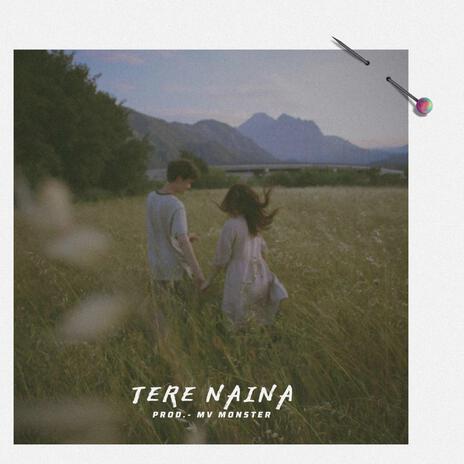 TERE NAINA | Boomplay Music