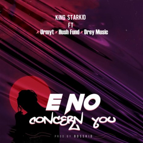 E No Concern You ft. Urmyt, Hush Fund & Drey Music