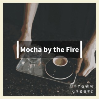 Mocha by the Fire