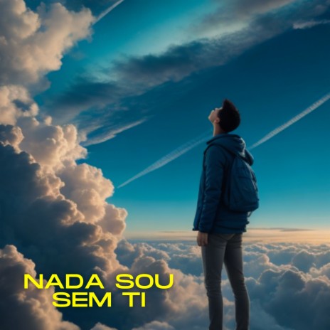 Nada Sou Sem Ti | Boomplay Music