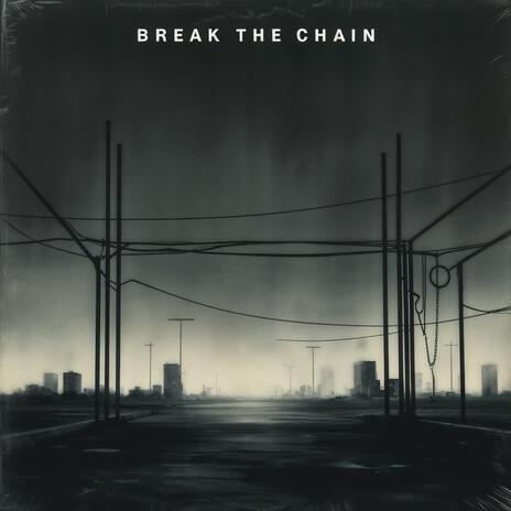 Break The Chains | Boomplay Music