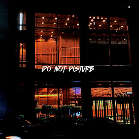 DO NOT DISTURB | Boomplay Music