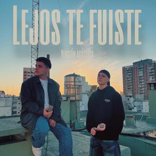 Lejos te fuiste (Versión Acústica)