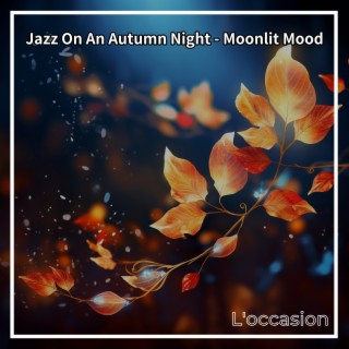 Jazz On An Autumn Night - Moonlit Mood