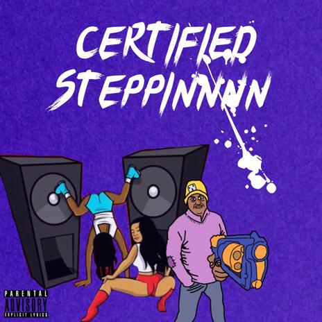 Certified Steppin | Boomplay Music