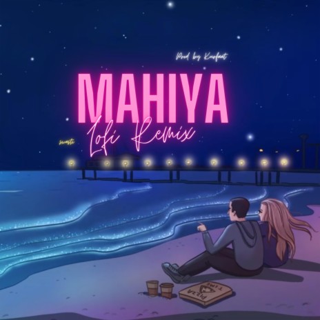 Mahiya (Lofi Remix) ft. Swasti Sharma | Boomplay Music