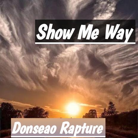 Show Me Way | Boomplay Music