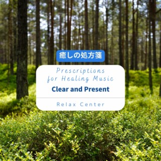 癒しの処方箋: Prescriptions for Healing Music - Clear and Present