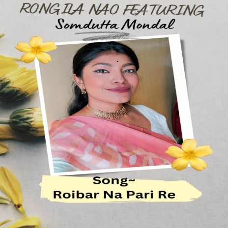 Roibar Na Pari Re ft. Somdutta Mondal | Boomplay Music