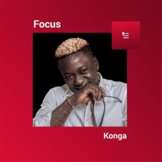 Focus: Konga | Boomplay Music