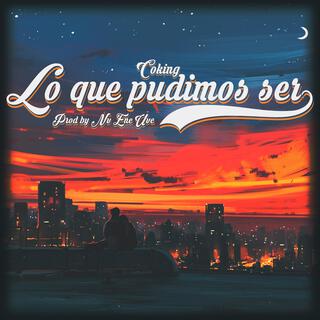 Lo que pudimos ser lyrics | Boomplay Music