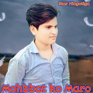 Mohbbat Ko Maro