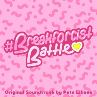 #Breakforcist Battle (Original Video Game Soundtrack)