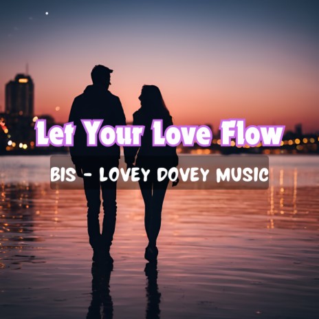 Let Your Love Flow | Boomplay Music