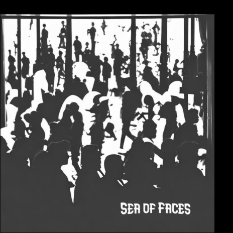 Sea of Faces | Boomplay Music
