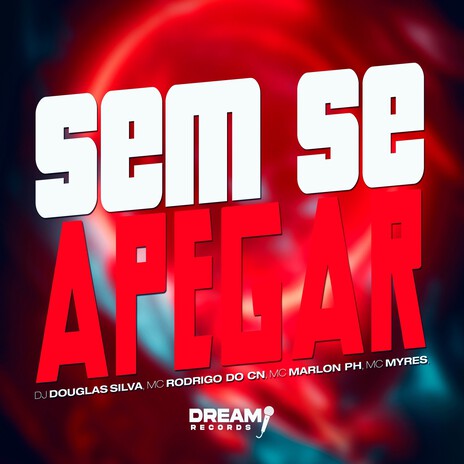 Sem Se Apegar ft. Mc Rodrigo do CN, MC Marlon PH, MC Myres & Dream Records | Boomplay Music