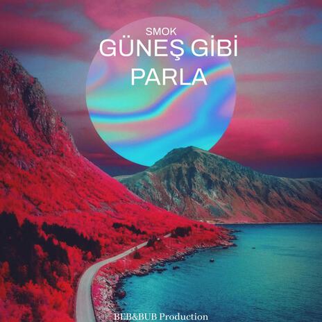 GÜNEŞ GİBİ PARLA | Boomplay Music