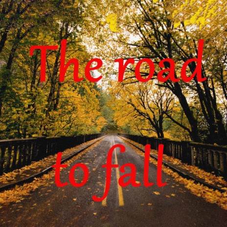 The road to fall | Boomplay Music