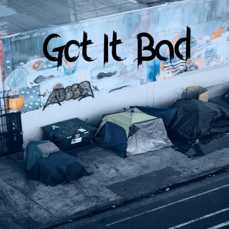 Got It Bad | Boomplay Music