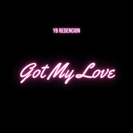 Got My Love | Boomplay Music