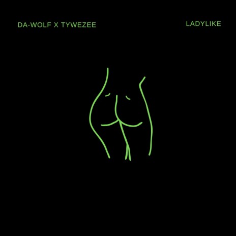 LADYLIKE ft. TyWeZee | Boomplay Music