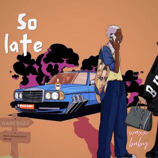 SO LATE lyrics | Boomplay Music