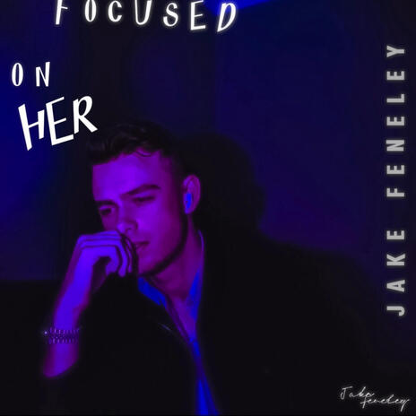 Focused On Her | Boomplay Music