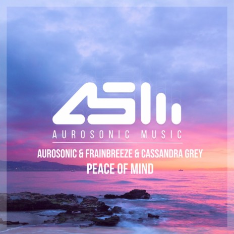 Peace of Mind (Radio Edit) ft. Frainbreeze & Cassandra Grey