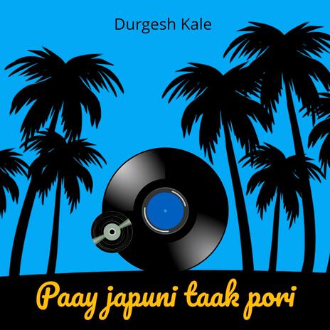 Paay Japuni taak Pori ft. Durgesh Kale | Boomplay Music