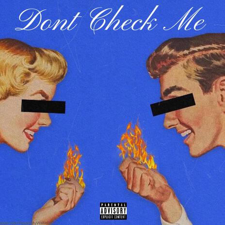 Don't Check Me ft. Teejay Maccin & BandManLouie | Boomplay Music