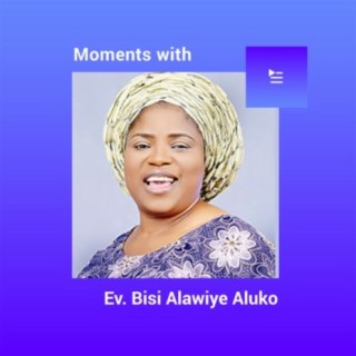 Moments with Ev. Bisi Alawiye Aluko