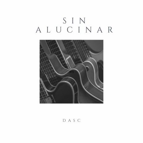 Sin Alucinar | Boomplay Music