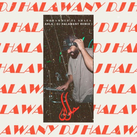 Ahla - احلى (DJ Halawany Remix) ft. Mohammed Shaea | Boomplay Music