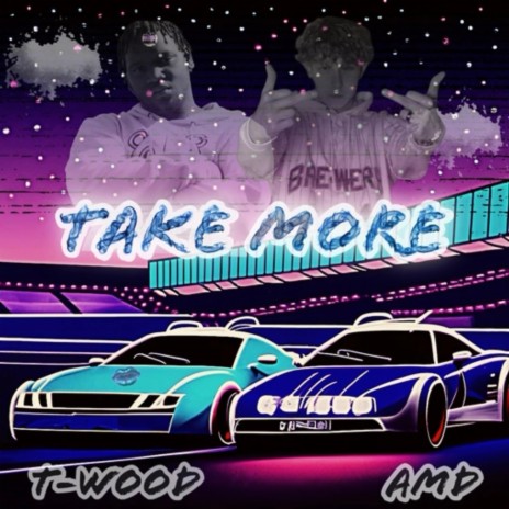 Take More ft. T-Wood