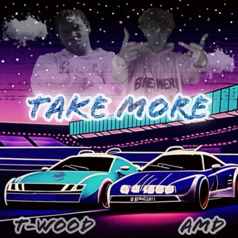 Take More ft. T-Wood | Boomplay Music